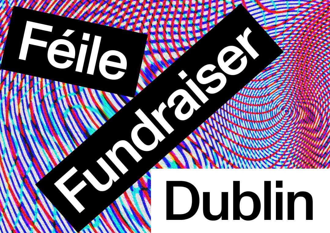 Styled Graphic saying Féile Fundraiser Dublin
